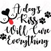 SVG A Dog's Kiss Will Cure Everything