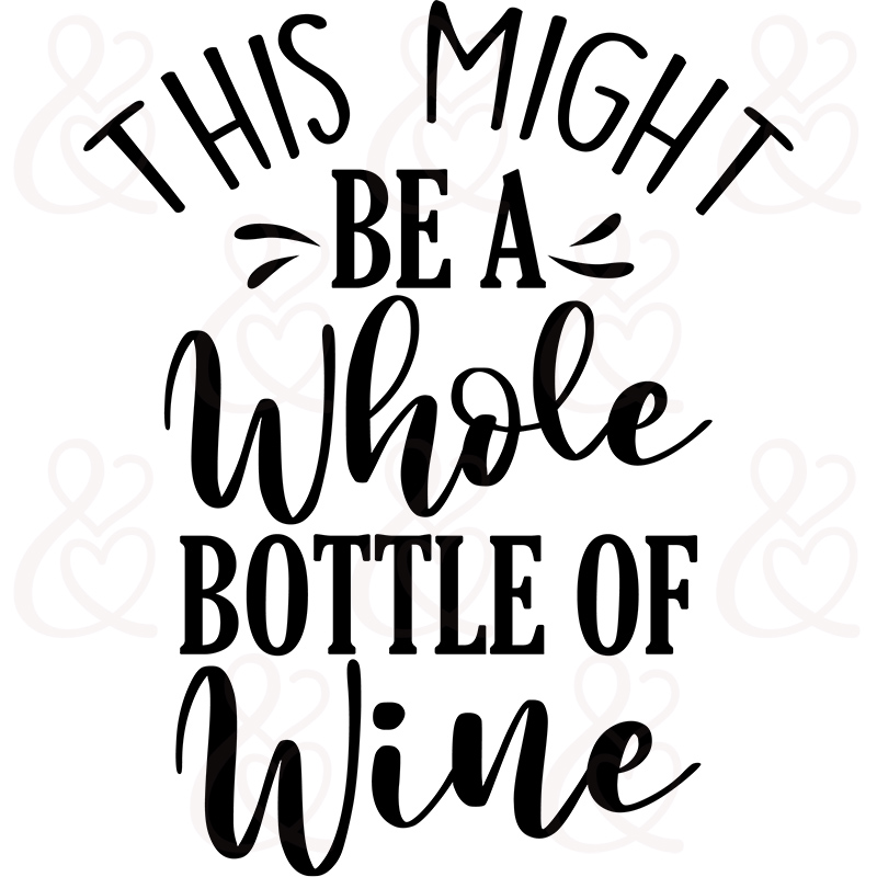 SVG – This Might Be A Whole Bottle Of Wine – Doodlebug & Me